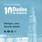 Podcast dos Clérigos '10 Dedos de Conversa'