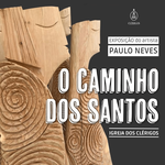 Inauguração Exposição 'O Caminho dos Santos'